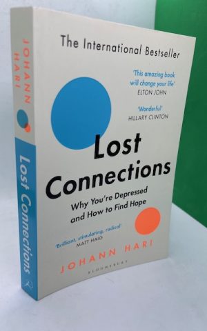 Lost Connections: Why YouÕre Depressed And How To Find Hope
