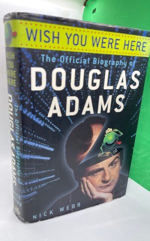 Wish You Were Here: The Official Biography Of Douglas Adams