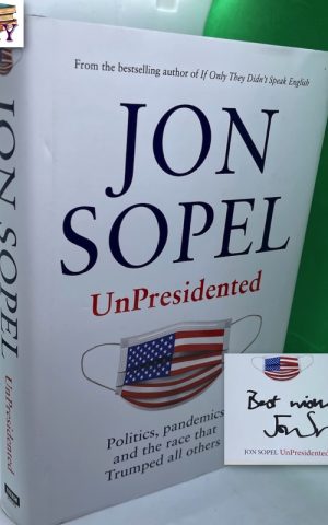 Unpresidented: Politics, pandemics and the race that Trumped all others (SIGNED)