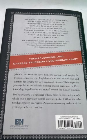 Steal Away Home: Charles Spurgeon And Thomas Johnson, Unlikely Friends On The Passage To Freedom