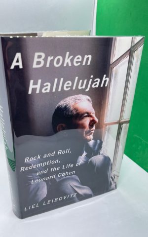 A Broken Hallelujah: Rock and Roll, Redemption and the life of Leonard Cohen