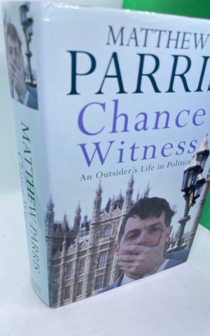 Chance Witness: An Outsider’s Life in Politics (SIGNED)