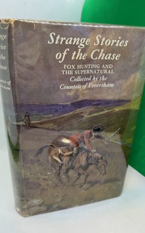 Strange Stories of the Chase: Stories of Fox Hunting & The Supernatural