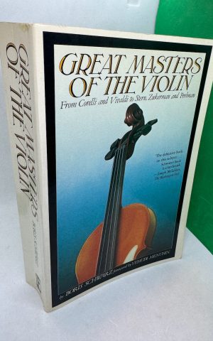 The Great Masters of the Violin : From Corelli and Vivaldi to Stern, Zukerman and Perlman