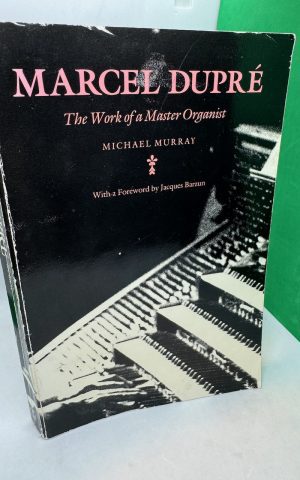 Marcel Dupr: The Works of a Master Organist
