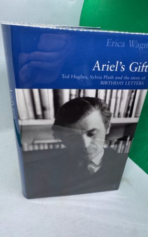 Ariel’s Gift: a Commentary on Birthday Letters (SIGNED)