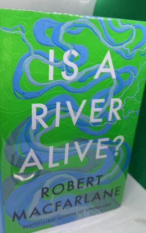 Is a River Alive? (SIGNED)