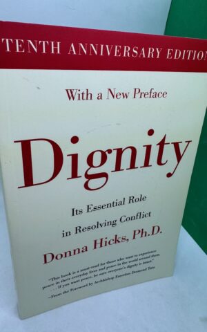 Dignity: Its Essential Role in Resolving Conflict