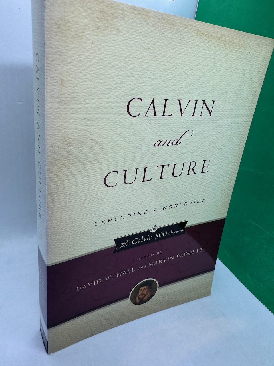 Calvin and Culture, Exploring a Worldview (Calvin 500)