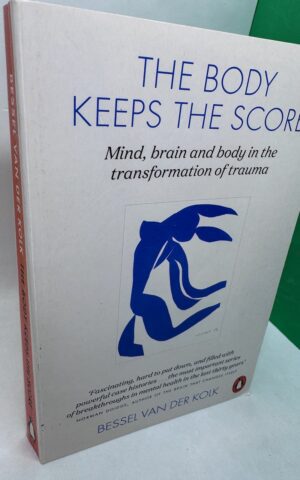 The Body Keeps the Score: Brain, Mind, and Body in the Healing of Trauma