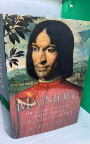 Magnifico: The Brilliant Life and Violent Times of Lorenzo De’Medici