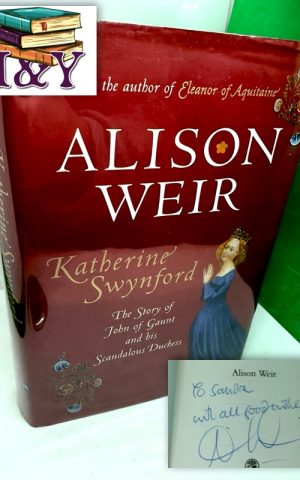 Katherine Swynford: the story of John of Gaunt and his Scandalous Duchess (SIGNED)