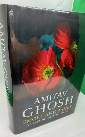 Smoke and Ashes: Opium’s Hidden Histories