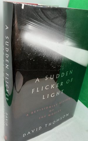 A Sudden Flicker of Light: a Revisionist History of the Movies